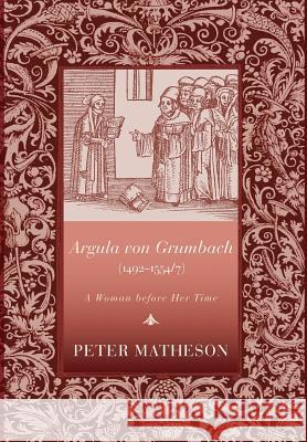 Argula von Grumbach (1492-1554/7) Peter Matheson 9781498214605 Cascade Books