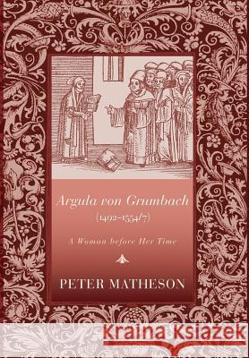 Argula von Grumbach (1492-1554/7) Peter Matheson 9781498214605