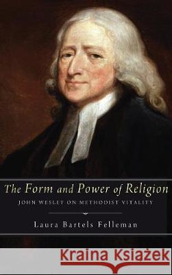 The Form and Power of Religion Laura Bartels Felleman 9781498214650 Cascade Books
