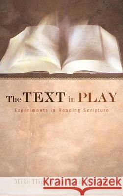 The Text in Play Lecturer in Theology Mike Higton, Rachel Muers (University of Leeds UK) 9781498214759