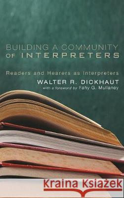 Building a Community of Interpreters Walter R Dickhaut, Fahy G Mullaney 9781498214995