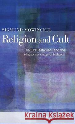 Religion and Cult Sigmund Mowinckel, K C Hanson, John Sj Sheehan 9781498215084 Cascade Books
