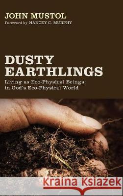 Dusty Earthlings John Mustol, Nancey C Murphy 9781498215183