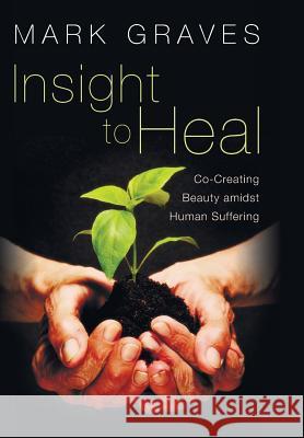 Insight to Heal Mark Graves 9781498215213 Cascade Books