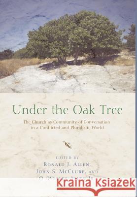 Under the Oak Tree Dr Ronald J Allen, John S McClure, Dr O Wesley Allen 9781498215381 Cascade Books