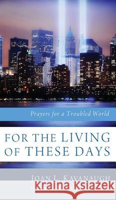 For the Living of These Days Joan L Kavanaugh, REV Dr James A Forbes 9781498215398