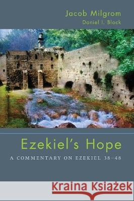 Ezekiel's Hope Jacob Milgrom, Dr Daniel I Block 9781498215428
