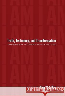 Truth, Testimony, and Transformation Yung Suk Kim 9781498215503 Cascade Books