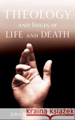 Theology and Issues of Life and Death John Heywood Thomas, Susan F Parsons (Editor of Studies in Christian Ethics) 9781498215527