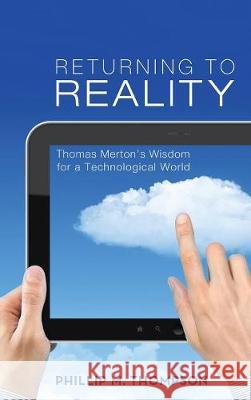 Returning to Reality Phillip M Thompson 9781498215589 Cascade Books