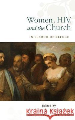 Women, HIV, and the Church Arthur J Ammann, Julie Ponsford Holland 9781498215664 Cascade Books