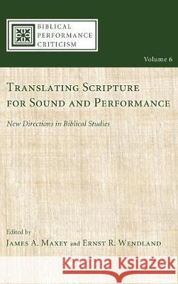 Translating Scripture for Sound and Performance James A Maxey, Ernst R Wendland 9781498215695