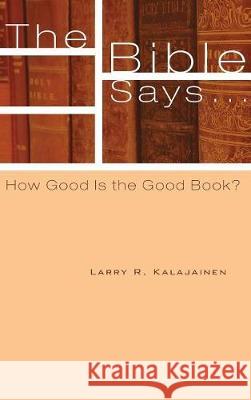 The Bible Says . . . Larry R Kalajainen 9781498215763 Cascade Books