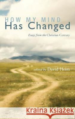 How My Mind Has Changed David Heim 9781498215824 Cascade Books