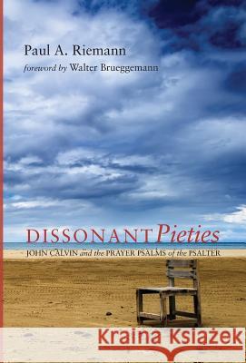 Dissonant Pieties Paul A Riemann, Walter Brueggemann (Columbia Theological Seminary) 9781498215985 Cascade Books