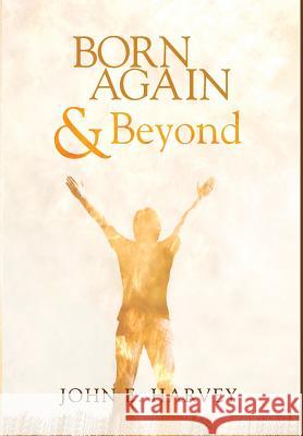 Born Again and Beyond John E Harvey 9781498216326 Cascade Books