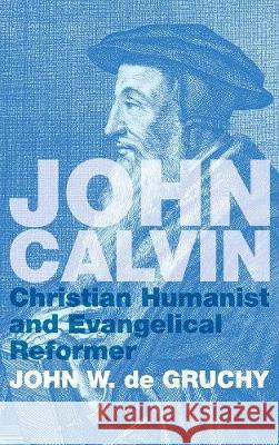 John Calvin John W de Gruchy 9781498216364 Cascade Books