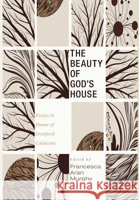 The Beauty of God's House Francesca Aran Murphy (Peter Pazmany Catholic University Hungary) 9781498216890 Cascade Books