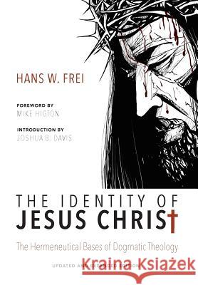 The Identity of Jesus Christ, Expanded and Updated Edition Hans W. Frei Joshua B. Davis Mike Higton 9781498216951
