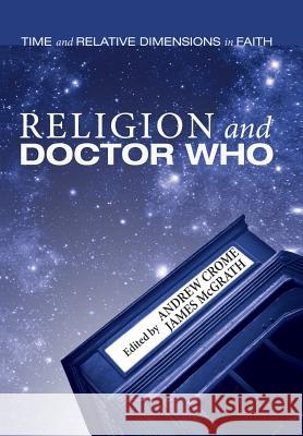 Religion and Doctor Who Andrew Crome James F. McGrath 9781498217026