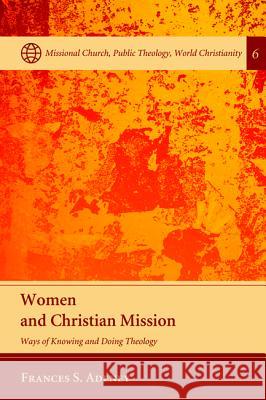 Women and Christian Mission Frances S. Adeney 9781498217194