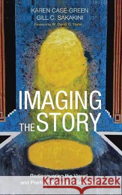 Imaging the Story Karen Case-Green, Gill Cudmore Sakakini, W David O Taylor 9781498217354