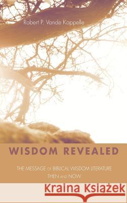 Wisdom Revealed Robert P. Vand 9781498217507 Wipf & Stock Publishers