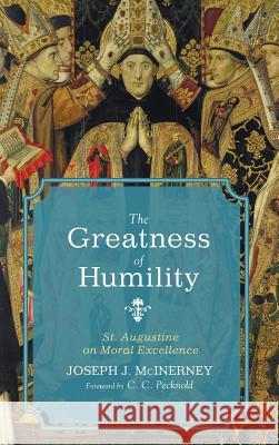 The Greatness of Humility Joseph J McInerney, C C Pecknold 9781498218184 Pickwick Publications