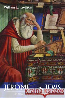 Jerome and the Jews William L. Krewson 9781498218221 Wipf & Stock Publishers