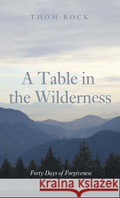 A Table in the Wilderness Thom Rock 9781498218276 Resource Publications (CA)