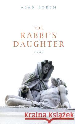 The Rabbi's Daughter Alan Sorem 9781498218450 Resource Publications (CA)