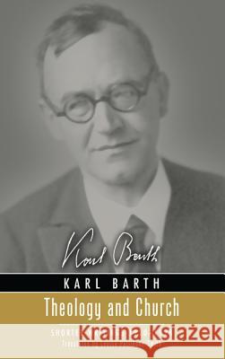 Theology and Church Karl Barth Thomas F. Torrance Louise Pettibone Smith 9781498218610 Wipf & Stock Publishers