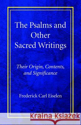The Psalms and Other Sacred Writings Frederick Carl Eiselen 9781498218634 Wipf & Stock Publishers
