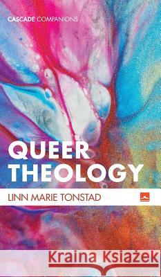 Queer Theology Linn Marie Tonstad 9781498218818 Cascade Books