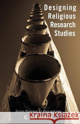 Designing Religious Research Studies C. Jeff Woods 9781498218924 Wipf & Stock Publishers