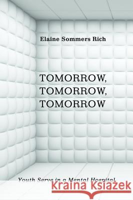Tomorrow, Tomorrow, Tomorrow Elaine Sommers Rich 9781498218986 Wipf & Stock Publishers