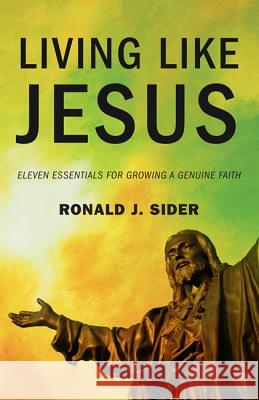 Living Like Jesus Ronald J. Sider 9781498219259