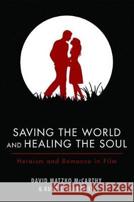 Saving the World and Healing the Soul David Matzko McCarthy, Kurt E Blaugher 9781498219525 Cascade Books