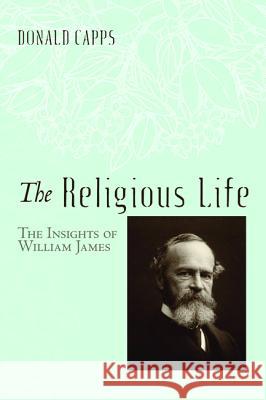 The Religious Life Donald Capps 9781498219945 Cascade Books