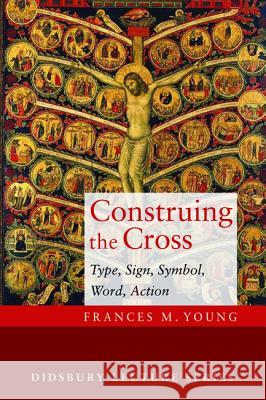 Construing the Cross Frances M. Young 9781498220026 Cascade Books