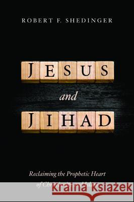 Jesus and Jihad Robert F. Shedinger 9781498220217