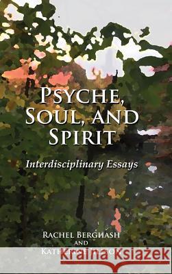 Psyche, Soul, and Spirit Rachel Berghash, Katherine Jillson, John L Kuehn 9781498220323