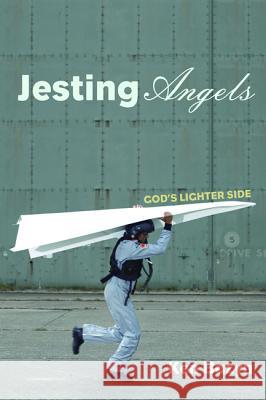 Jesting Angels Ken Bazyn 9781498220576 Resource Publications (CA)