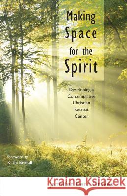 Making Space for the Spirit Jennifer Kerr Graves Kathi Bentall 9781498220750 Resource Publications (CA)