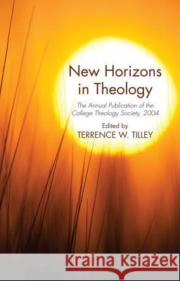 New Horizons in Theology Terrence W. Tilley 9781498220958