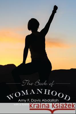 The Book of Womanhood Amy F. Davi Lisa Graham McMinn 9781498221344 Cascade Books