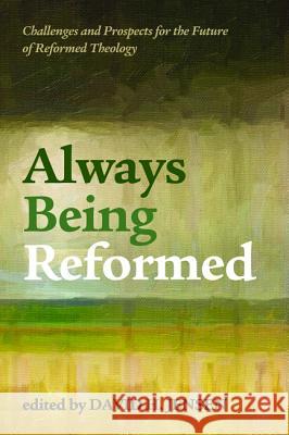 Always Being Reformed David H. Jensen 9781498221528