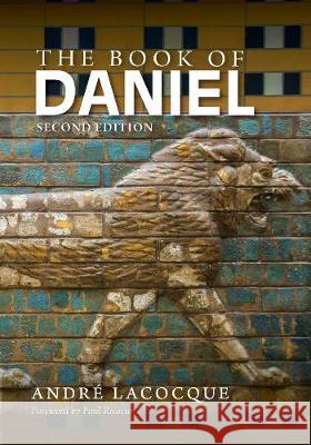 The Book of Daniel: Second Edition Andr? Lacocque Paul Ricoeur 9781498221696