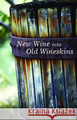 New Wine into Old Wineskins Feathers, Jonathan 9781498221702