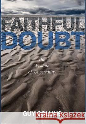 Faithful Doubt Guy Collins 9781498222235 Cascade Books